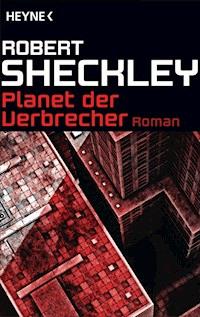 Planet der Verbrecher - Robert Sheckley - E-Book
