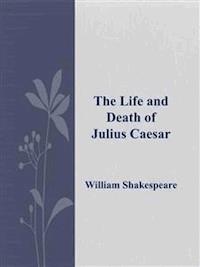The Life and Death of Julius Caesar - William Shakespeare - E-Book