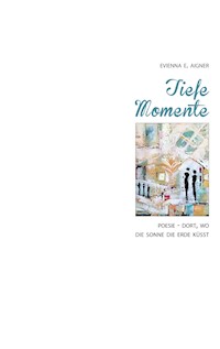 Tiefe Momente - Evienna E. Aigner - E-Book