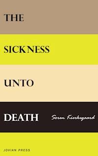 The Sickness Unto Death - Sóren Kierkegaard - E-Book