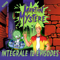 Martin Mystère - L'intégrale - Martin Mystère - Hörbuch