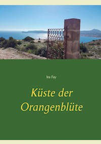 Küste der Orangenblüte - Ira Fay - E-Book