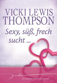 Sexy, süß, frech, sucht … - Vicki Lewis Thompson - E-Book
