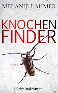 Knochenfinder - Melanie Lahmer - E-Book