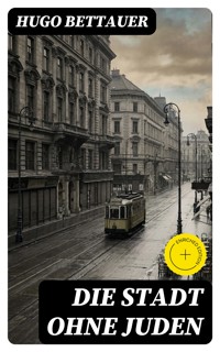 Die Stadt ohne Juden - Hugo Bettauer - E-Book