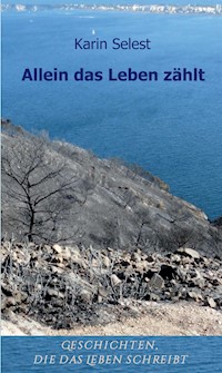Allein das Leben zählt - Karin Selest - E-Book