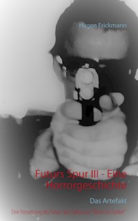 Futurs Spur III - Eine Horrorgeschichte - Hagen Frickmann - E-Book