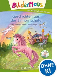 Bildermaus - Geschichten aus der Einhornschule - Annette Moser - E-Book