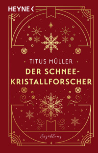 Der Schneekristallforscher - Titus Müller - E-Book