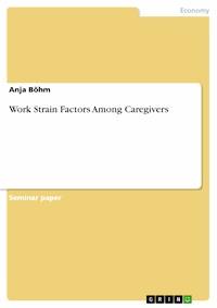 Work Strain Factors Among Caregivers - Anja Böhm - E-Book
