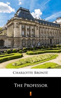 The Professor - Charlotte Bronte - E-Book