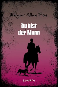Du bist der Mann - Edgar Allan Poe - E-Book