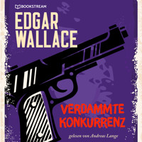 Verdammte Konkurrenz (Ungekürzt) - Edgar Wallace - Hörbuch