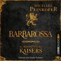 Barbarossa - Im Schatten des Kaisers (Ungekürzt) - Michael Peinkofer - Hörbuch