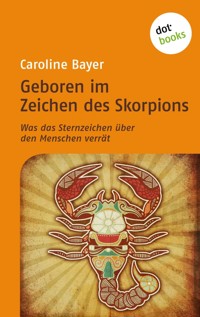 Geboren im Zeichen des Skorpions - Caroline  Bayer - E-Book