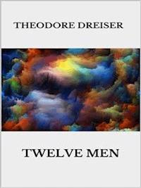 Twelve men - Theodore Dreiser - E-Book