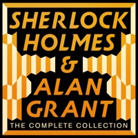 The Complete Sherlock Holmes and Alan Grant Collection - Arthur Conan Doyle - Hörbuch