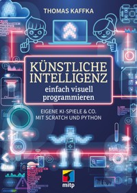 Künstliche Intelligenz einfach visuell programmieren - Thomas Kaffka - E-Book