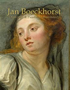 Jan Boeckhorst: Drawings & Paintings (Annotated) - Raya Yotova - E-Book
