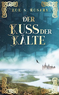 Der Kuss der Kälte - Zoe S. Rosary - E-Book