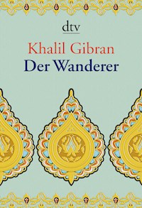 Der Wanderer - Khalil Gibran - E-Book + Hörbuch