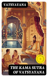 The Kama Sutra of Vatsyayana - Vatsyayana - E-Book