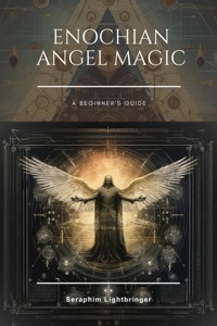 Enochian Angel Magic - Seraphim Lightbringer - E-Book