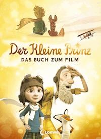 Der kleine Prinz - Das Buch zum Film - Antoine de Saint-Exupéry - E-Book