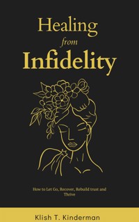 Healing from Infidelity - Klish T. Kinderman - E-Book