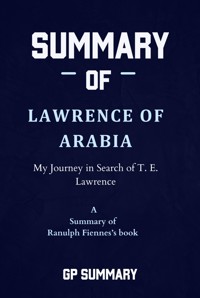 Summary of Lawrence of Arabia by Ranulph Fiennes - GP SUMMARY - E-Book
