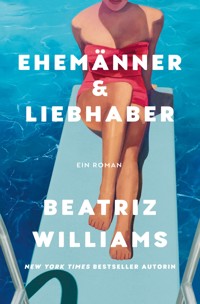 Ehemänner & Liebhaber - Beatriz Williams - E-Book