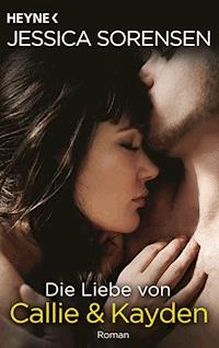 Die Liebe von Callie und Kayden - Jessica Sorensen - E-Book