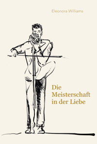 Die Meisterschaft in der Liebe -  - E-Book