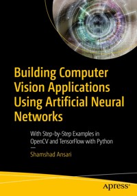 Building Computer Vision Applications Using Artificial Neural Networks - Shamshad Ansari - E-Book