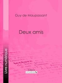 Deux amis - Guy de Maupassant - E-Book
