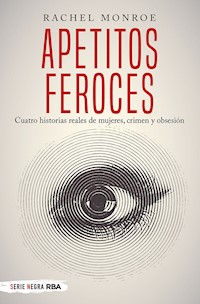 Apetitos feroces - Rachel Monroe - E-Book