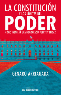 La Constitución y los límites del poder - Genaro Arriagada - E-Book