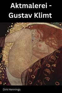 Aktmalerei - Gustav Klimt - Dirk Hennings - E-Book