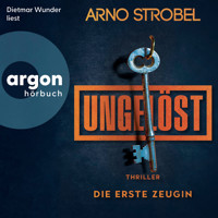 Ungelöst - Die erste Zeugin (Autorisierte Lesefassung) - Arno Strobel - Hörbuch