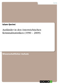 Ausländer in den österreichischen Kriminalstatistiken (1990 – 2009) - Islam Qerimi - E-Book