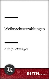 Weihnachtserzählungen - Adolf Schwayer - E-Book