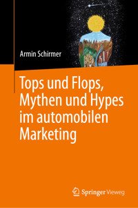 Tops und Flops, Mythen und Hypes im automobilen Marketing - Armin Schirmer - E-Book