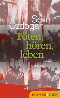 Töten, hören, leben - Selim Özdogan - E-Book