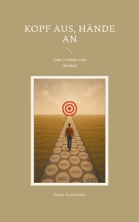 Kopf aus, Hände an - Frank Kralemann - E-Book
