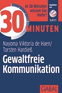 30 Minuten Gewaltfreie Kommunikation - Nayoma Viktoria de Haen - E-Book + Hörbuch