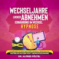 Wechseljahre locker abnehmen (Ernährung) im Wechsel - Hypnose - Dr. Alfred Pöltel - Hörbuch