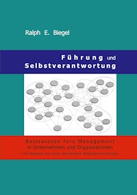 Führung und Selbstverantwortung - Ralph E. Biegel - E-Book