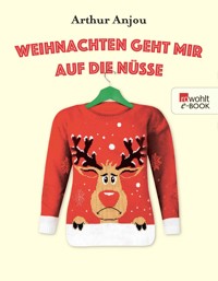 Weihnachten geht mir auf die Nüsse - Arthur Anjou - E-Book