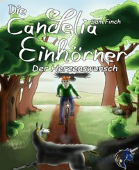 Die Candelia Einhörner. Der Herzenswunsch - Sam Finch - E-Book