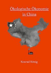 Ökologische Ökonomie in China - Konrad König - E-Book